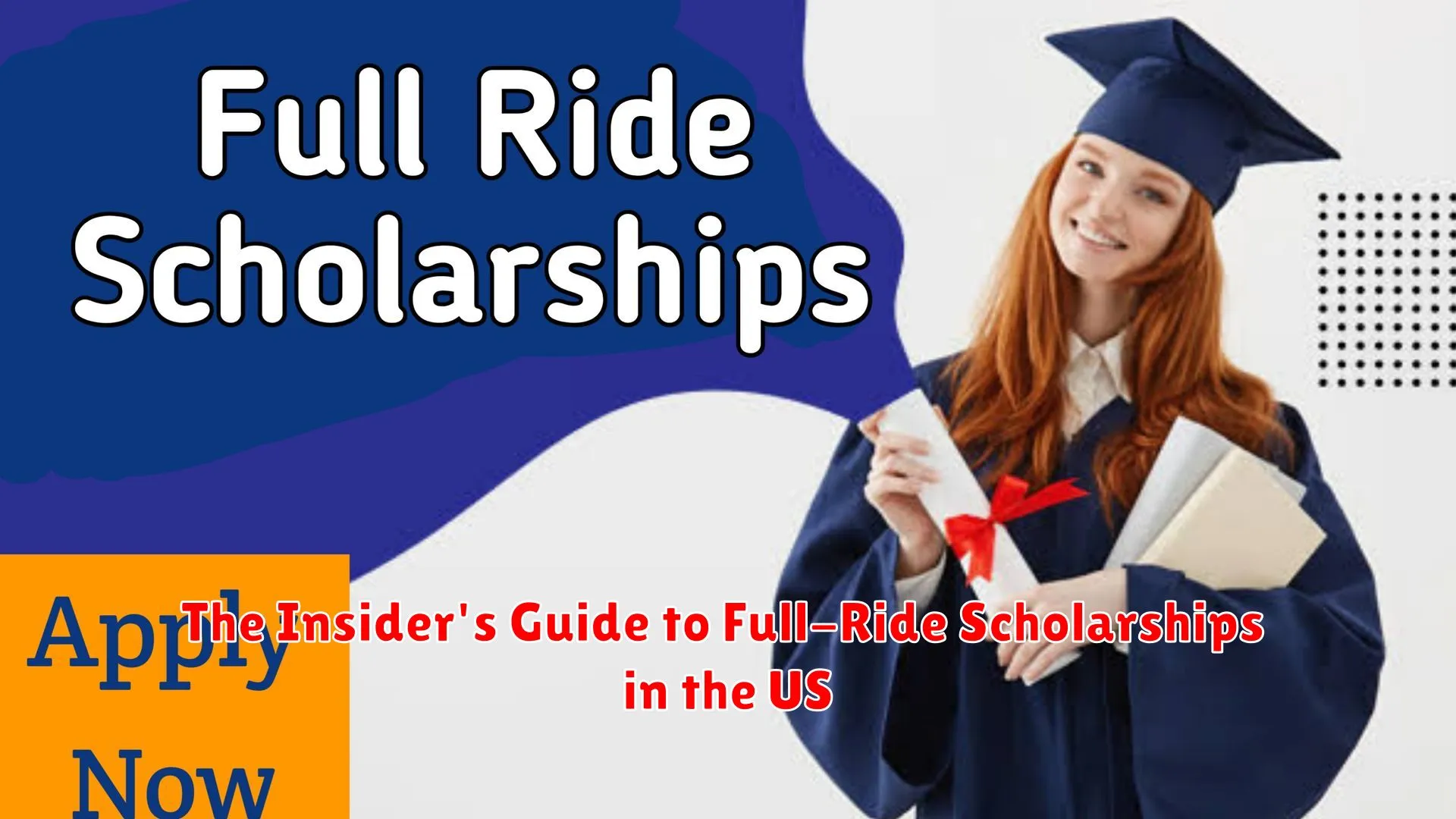 The Insider's Guide to Full-Ride Scholarships in the US